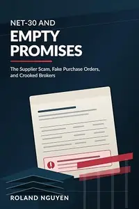 Net-30 and Empty Promises: The Supplier Scam, Fake Purchase Orders, and Crooked Brokers