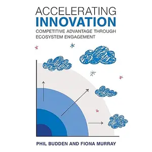 Accelerating Innovation: Competitive Advantage Through Ecosystem Engagement (Management on the Cutting Edge) [Audiobook]