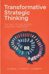 Transformative Strategic Thinking: The Art of Disciplined Business Creativity