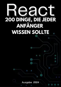 React: 200 Dinge, die Anfänger wissen sollten (German Edition)