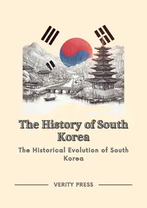 The History of South Korea: The Historical Evolution of South Korea