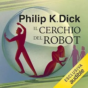 «Il cerchio del robot» by Philip K. Dick
