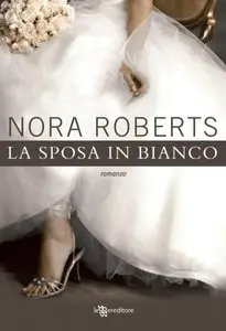 Nora Roberts - La sposa in bianco