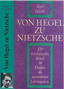 Von Hegel zu Nietzsche. Der revolutionäre Bruch im Denken des neunzehnten Jahrhunderts