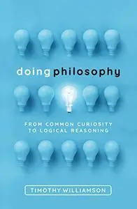 Doing Philosophy: From Common Curiosity to Logical Reasoning