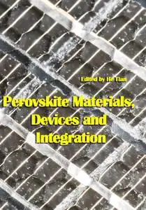 "Perovskite Materials, Devices and Integration" ed. by He Tian