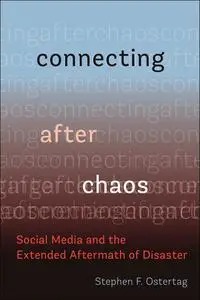 Connecting After Chaos: Social Media and the Extended Aftermath of Disaster