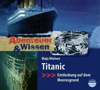Abenteuer Wissen Titanic Entdeckung auf dem Meeresgrund