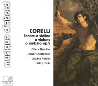 Arcangelo Corelli - Ensemble 415 / Banchini - Sonate a violino e violine o cimbalo 1989/2000, Harmonia Mundi # HMA 1951307)