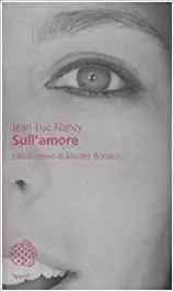 Jean-Luc Nancy - Sull'amore (Repost)