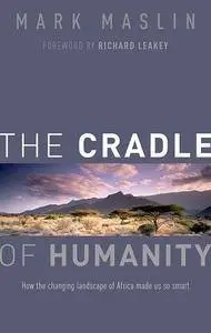 The Cradle of Humanity: How the Changing Landscape of Africa Made Us So Smart