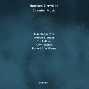 Fellner, Brendel, Batiashivilli, Freston - Birtwistle: Chamber Music, Songs (2014)