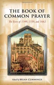 The Book of Common Prayer: The Texts of 1549, 1559, and 1662 