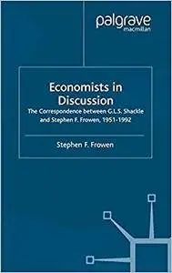 Economists in Discussion: The Correspondence Between G.L.S. Shackle and Stephen F. Frowen, 1951-1992
