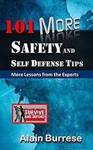 101 More Safety and Self-Defense Tips: More Lessons From The Experts
