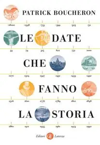 Patrick Boucheron - Le date che fanno la storia