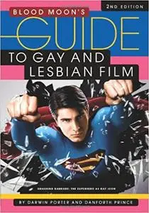 Blood Moon's Guide to Gay and Lesbian Film: The World's Most Comprehensive Guide to Recent Gay and Lesbian Movies Ed 2