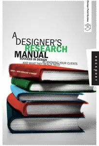 A Designer's Research Manual: Succeed in Design by Knowing Your Clients and What They Really Need