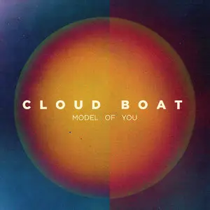 Cloud Boat - Model Of You (2014)