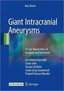 Giant Intracranial Aneurysms: A Case-Based Atlas of Imaging and Treatment (repost)