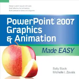 PowerPoint 2007 Graphics & Animation Made Easy (Repost)