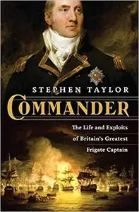 Commander: The Life and Exploits of Britain's Greatest Frigate Captain (repost)
