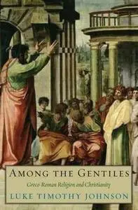 Among the Gentiles: Greco-Roman Religion and Christianity (The Anchor Yale Bible Reference Library)