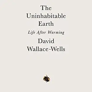 The Uninhabitable Earth: Life After Warming [Audiobook]