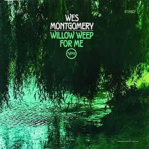 Wes Montgomery - Willow Weep for Me [Repost]