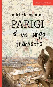 Michele Monina - Parigi è un lungo tramonto