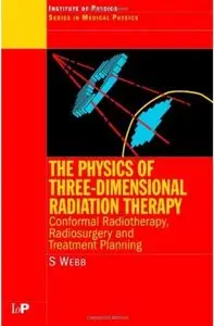 The Physics of Three Dimensional Radiation Therapy: Conformal Radiotherapy, Radiosurgery and Treatment Planning