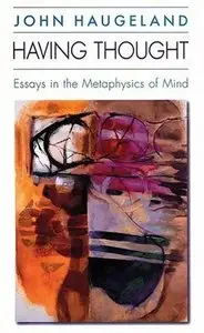 Having Thought: Essays in the Metaphysics of Mind