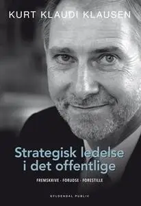 «Strategisk ledelse i det offentlige» by Kurt Klaudi Klausen