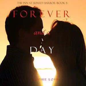 «Forever and a Day (The Inn at Sunset Harbor. Book 5)» by Sophie Love