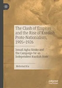 The Clash of Empires and the Rise of Kurdish Proto-Nationalism, 1905–1926