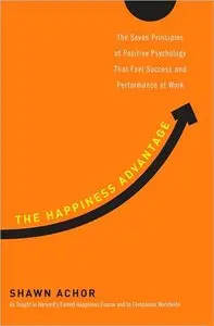 The Happiness Advantage: The Seven Principles of Positive Psychology That Fuel Success and Performance at Work (repost)