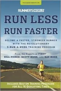 Runner's World Run Less, Run Faster: Become a Faster, Stronger Runner with the Revolutionary 3-Runs-A-Week Training Program
