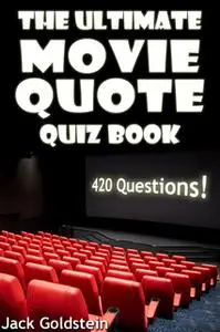 «The Ultimate Movie Quote Quiz Book» by Jack Goldstein