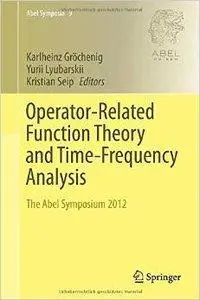 Operator-Related Function Theory and Time-Frequency Analysis