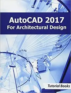 AutoCAD 2017 For Architectural Design