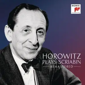 Vladimir Horowitz - Horowitz plays Scriabin (2015) [Official Digital Download]