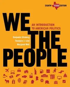 We the People: An Introduction to American Politics