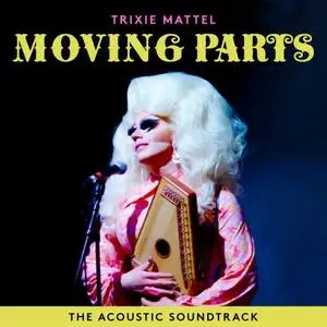 Trixie Mattel - Trixie Mattel: Moving Parts (The Acoustic Soundtrack) (2019)