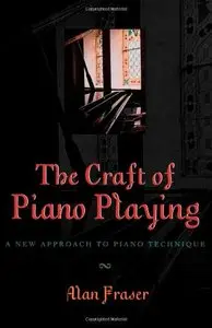 The Craft of Piano Playing: A New Approach to Piano Technique