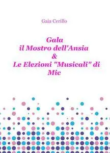 Gala,il Mostro dell’Ansia e Elezioni “Musicali” di Mic