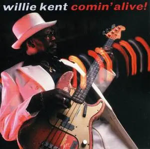 Willie Kent - Comin' Alive! (2001)