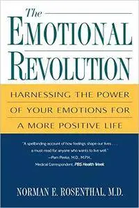 The Emotional Revolution: Harnessing the Power of Your Emotions for a More Positive Life