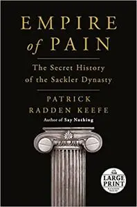 Empire of Pain: The Secret History of the Sackler Dynasty