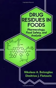 Drug Residues in Foods: Pharmacology, Food Safety and Analysis (Repost)