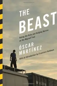The Beast: Riding the Rails and Dodging Narcos on the Migrant Trail (Repost)